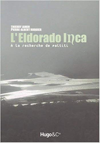 L’Eldorado inca. À la recherche de Païtiti